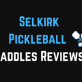 Selkirk Pickleball Paddles Reviews