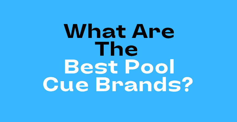 Best Brands of Pool Cues
