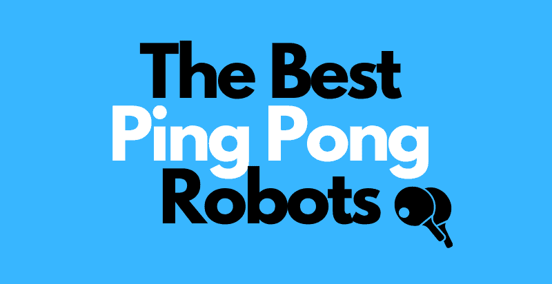Best Ping Pong Robot